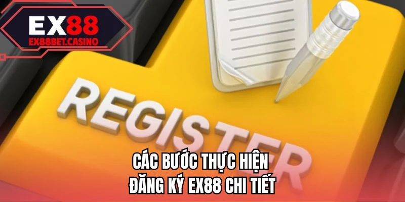 Các bước thực hiện đăng ký EX88 chi tiết 