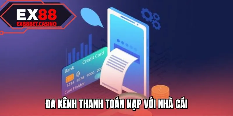 Đa kênh thanh toán nạp với nhà cái