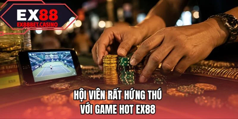 Hội viên rất hứng thú với game hot EX88 
