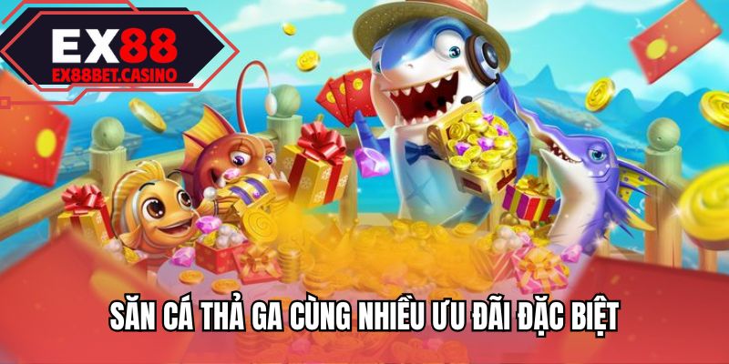 Săn cá thả ga cùng nhiều ưu đãi đặc biệt